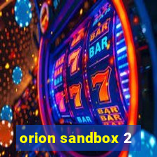 orion sandbox 2